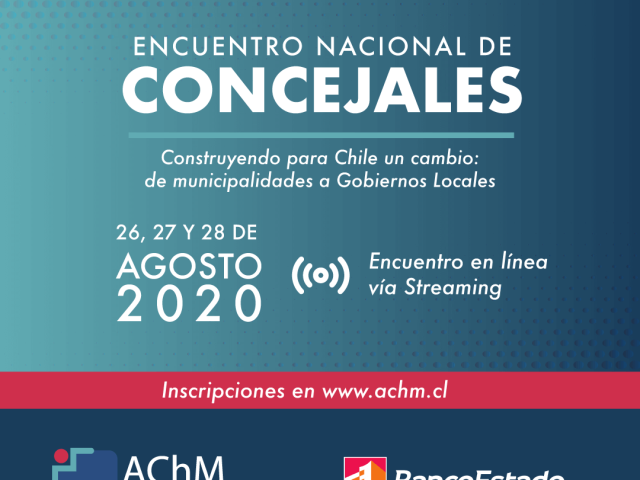 Encuentro Nacional de Concejales 2020: «Construyendo para Chile un cambio: de municipalidades a Gobiernos Locales»